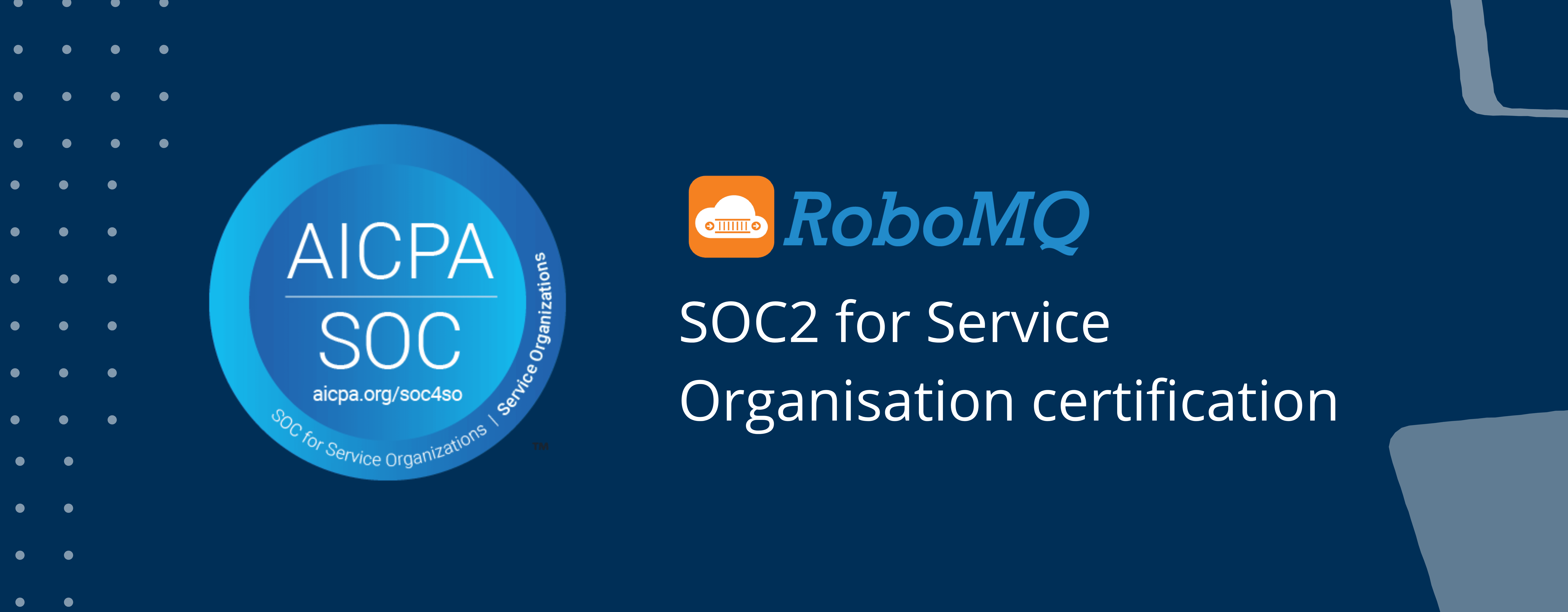 RoboMQ SOC2 for Service Organization Certificate.